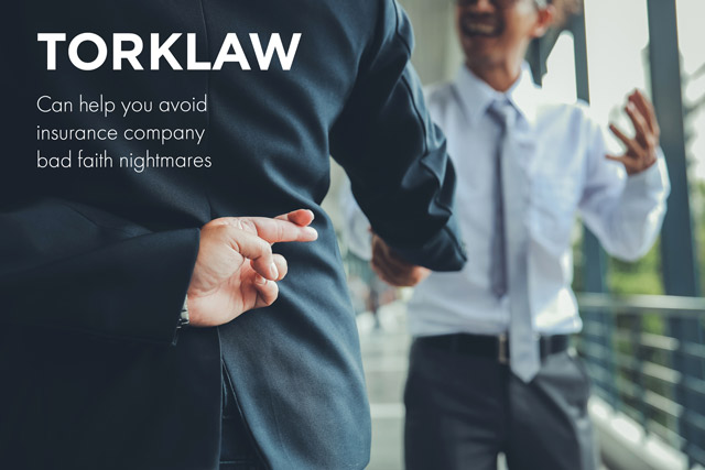 insurance company bad faith - TorkLaw can help